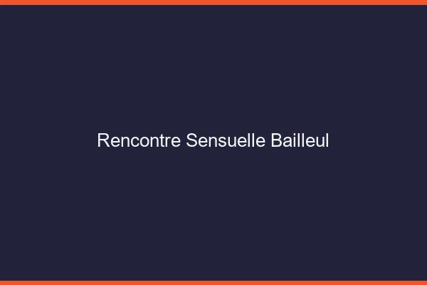 Rencontre Sensuelle Bailleul