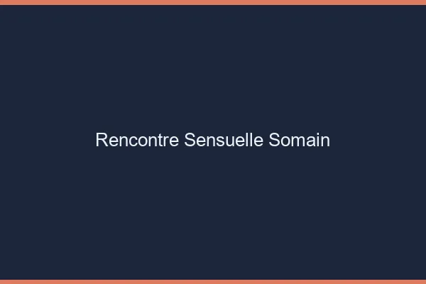 Rencontre Sensuelle Somain