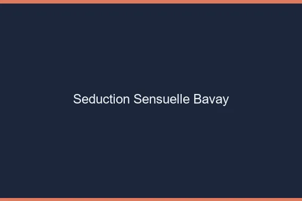 Séduction Sensuelle Bavay