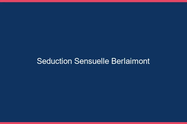 Séduction Sensuelle Berlaimont