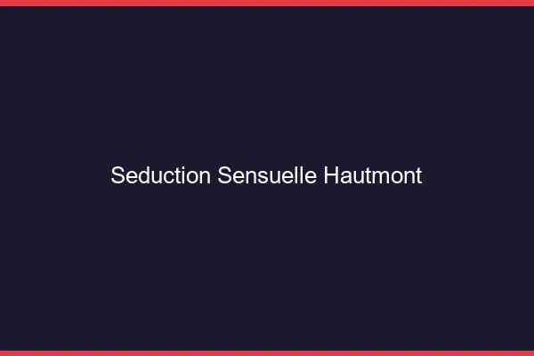 Séduction Sensuelle Hautmont
