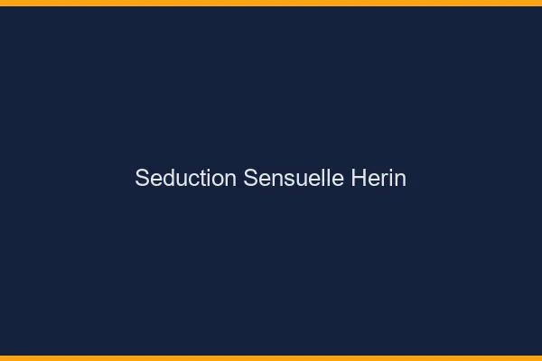 Séduction Sensuelle Hérin