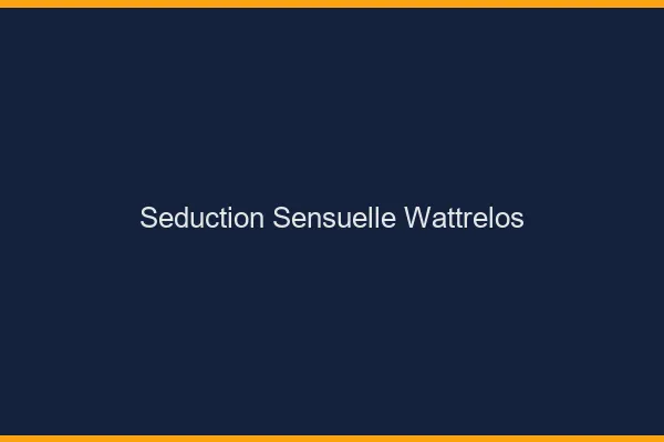 Séduction Sensuelle Wattrelos
