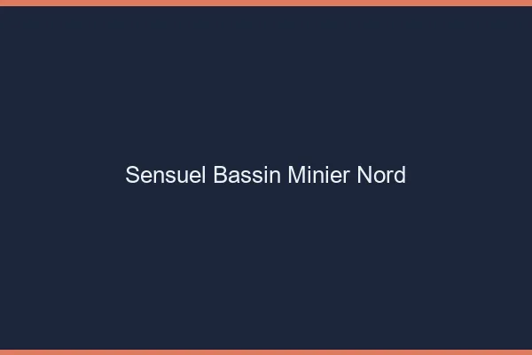 Sensuel Bassin Minier Nord