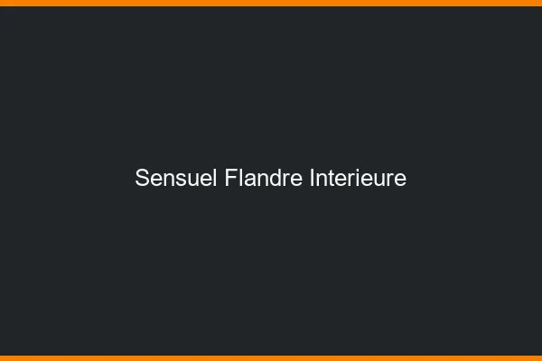 Sensuel Flandre Intérieure