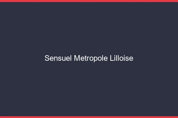 Sensuel Métropole Lilloise