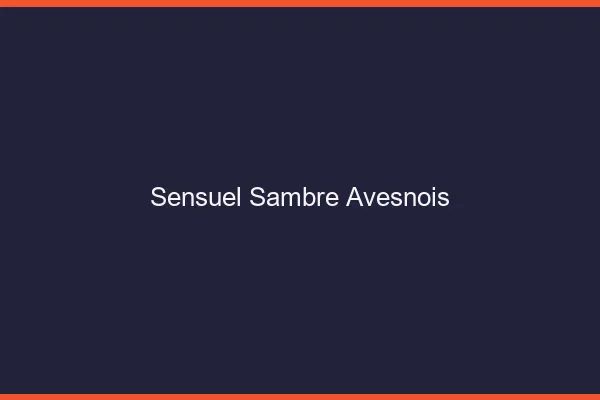 Sensuel Sambre-Avesnois