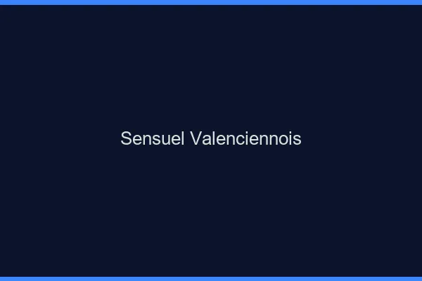Sensuel Valenciennois