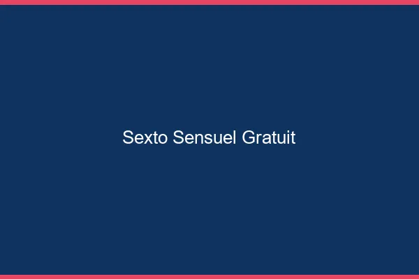 Sexto sensuel gratuit