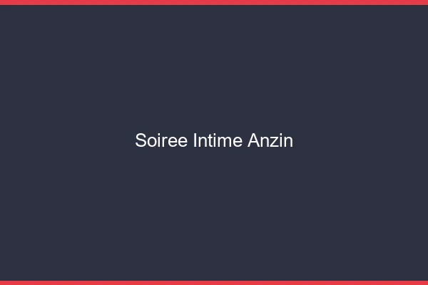 Soirée Intime Anzin