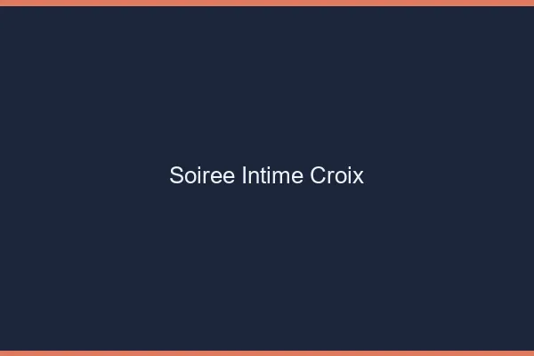 Soirée Intime Croix