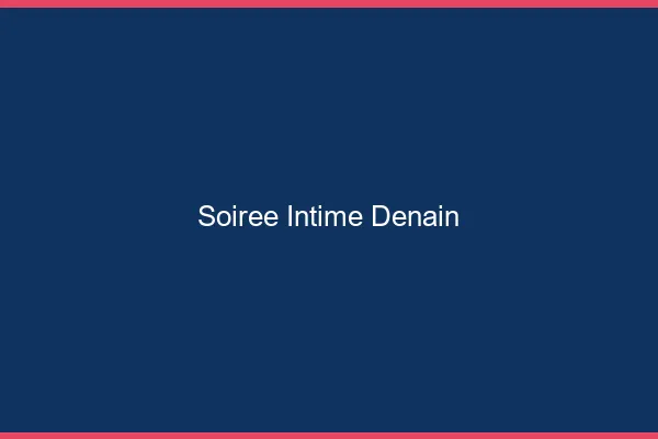 Soirée Intime Denain