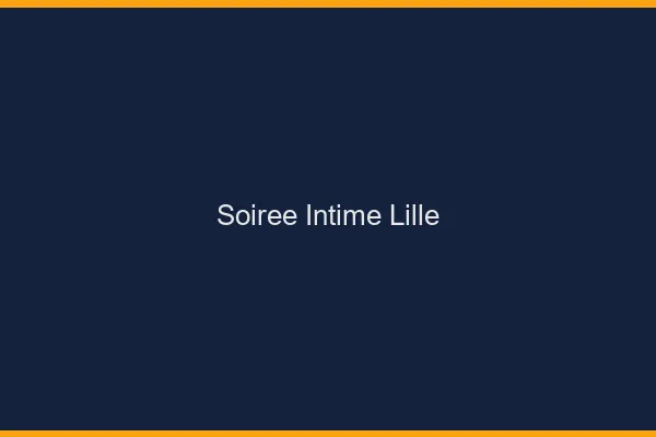 Soirée Intime Lille