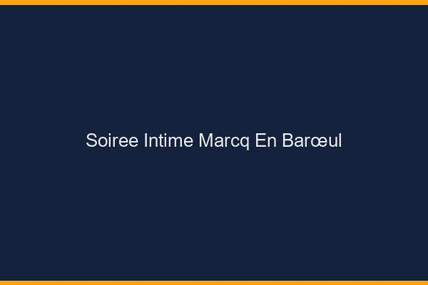 Soirée Intime Marcq-en-Barœul