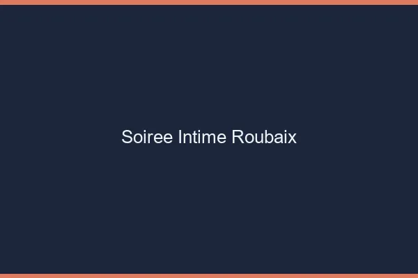 Soirée Intime Roubaix