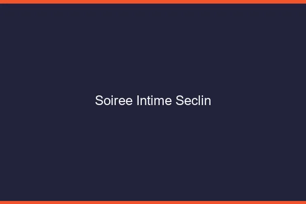 Soirée Intime Seclin