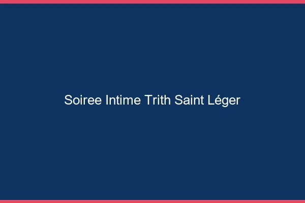 Soirée Intime Trith-Saint-Léger