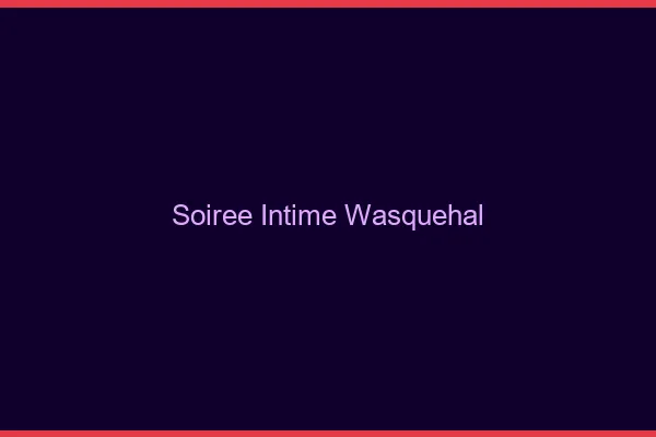 Soirée Intime Wasquehal