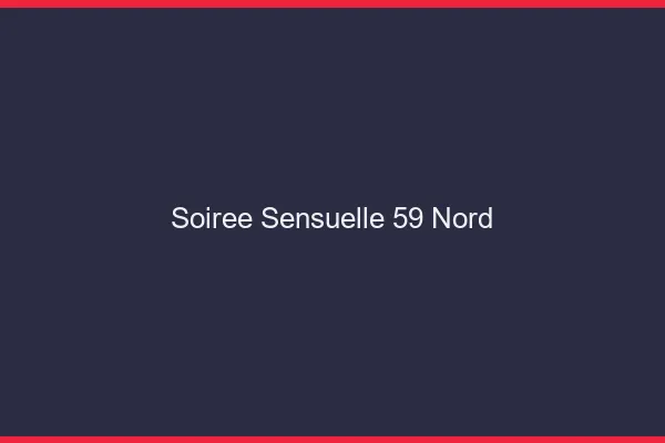 Soirée Sensuelle 59 nord