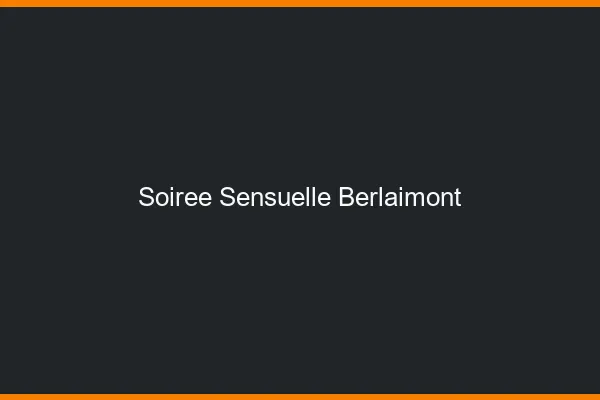 Soirée Sensuelle Berlaimont