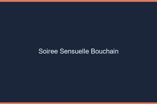 Soirée Sensuelle Bouchain