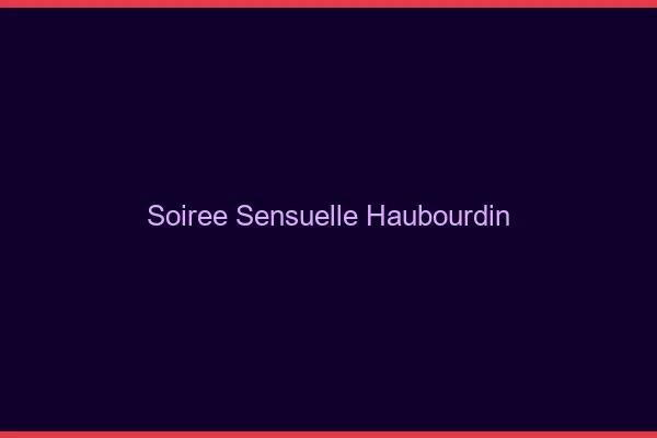 Soirée Sensuelle Haubourdin