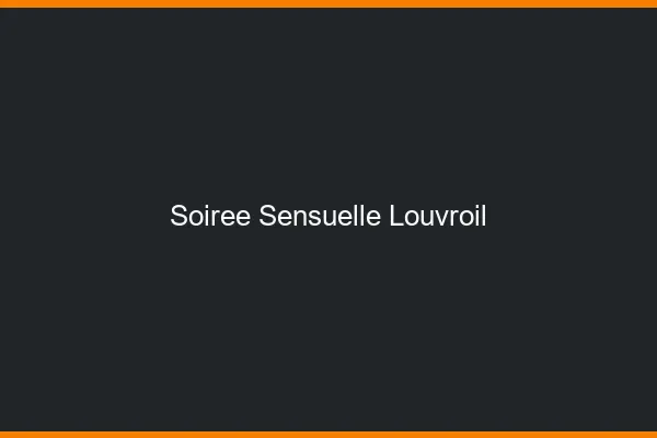 Soirée Sensuelle Louvroil