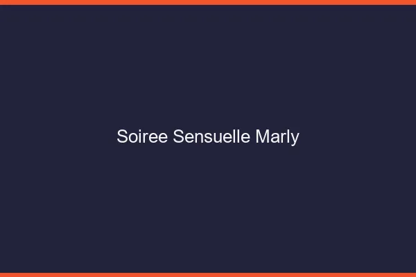 Soirée Sensuelle Marly
