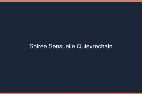 Soirée Sensuelle Quiévrechain