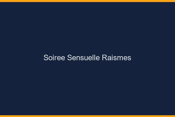 Soirée Sensuelle Raismes