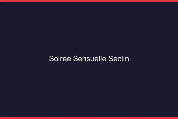 Soirée Sensuelle Seclin