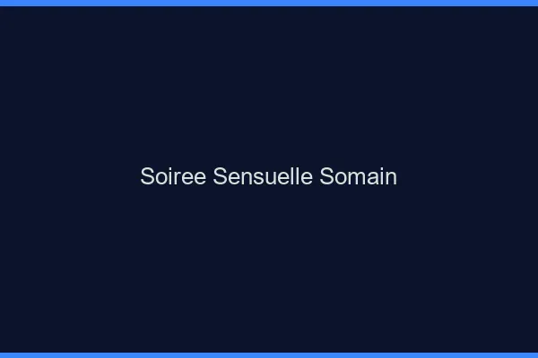 Soirée Sensuelle Somain
