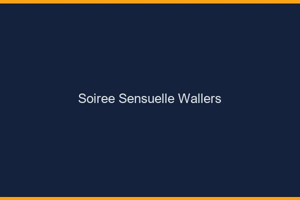 Soirée Sensuelle Wallers