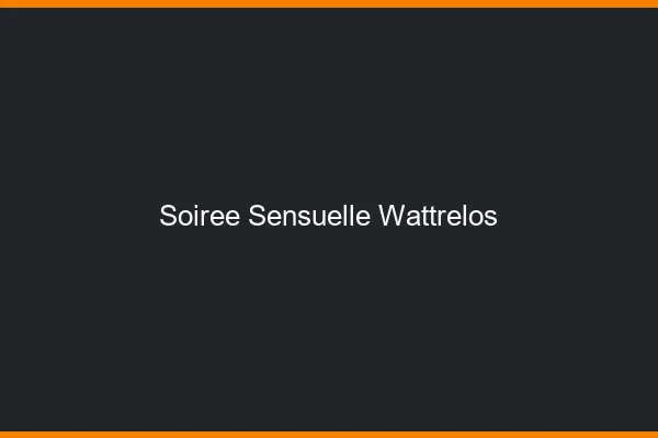 Soirée Sensuelle Wattrelos