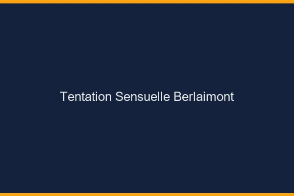 Tentation Sensuelle Berlaimont