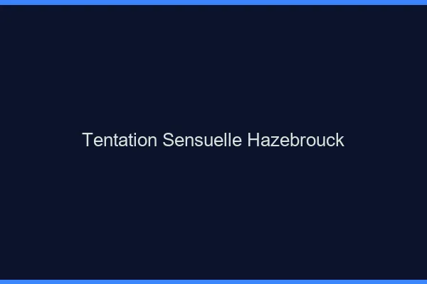 Tentation Sensuelle Hazebrouck